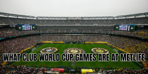 what club world cup games are at metlife