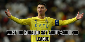 what did ronaldo say about saudi pro league